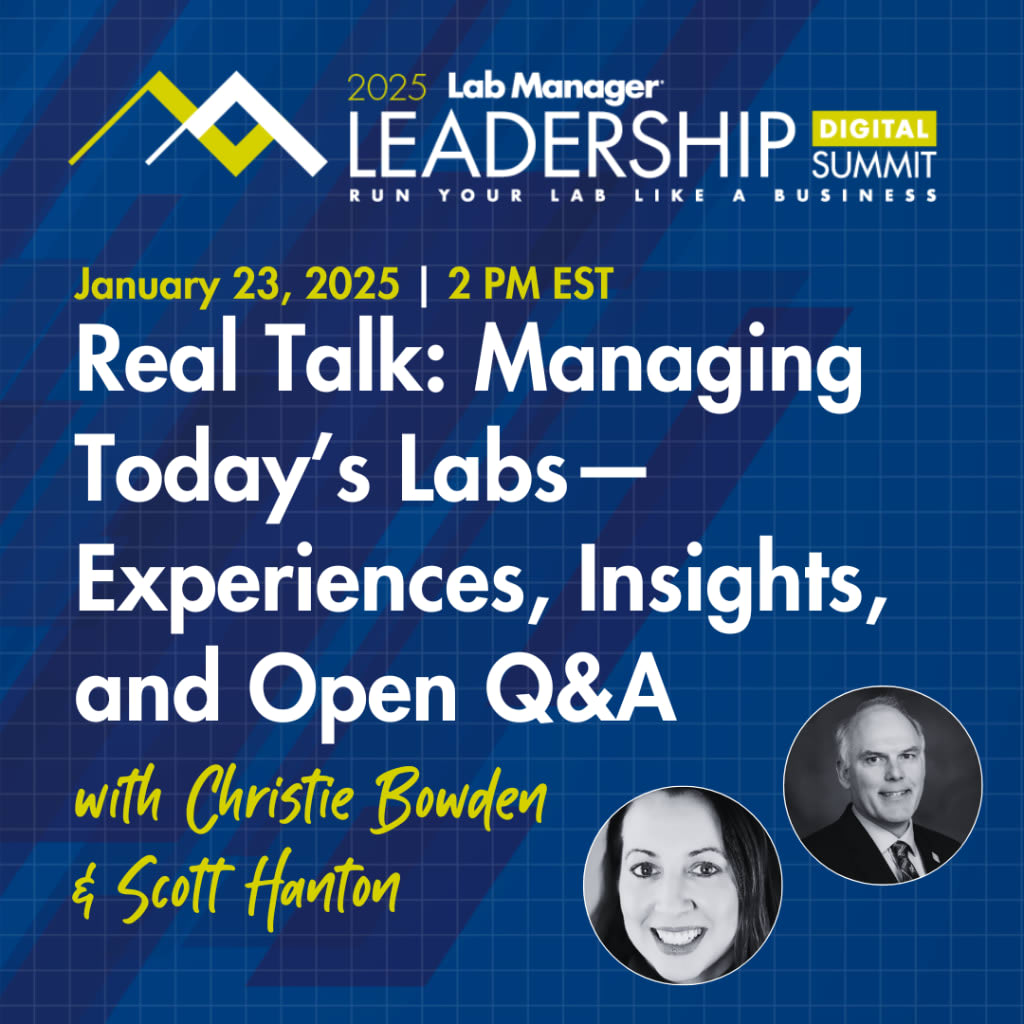 Real Talk: Managing Today’s Labs—Experiences, Insights, and Open Q&A  Presenters: Christie Bowden and Scott Hanton  2:00-3:00 pm EDT