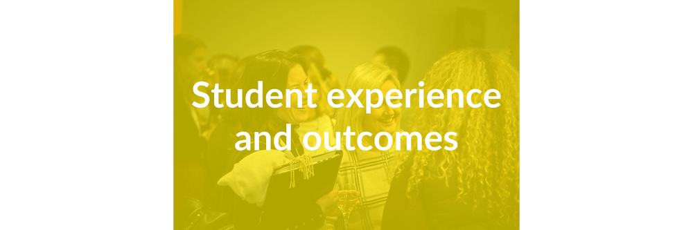 Student experience and outcomes